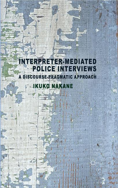 Interpreter-mediated Police Interviews : A Discourse-Pragmatic Approach