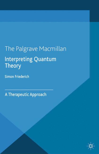 Interpreting Quantum Theory : A Therapeutic Approach