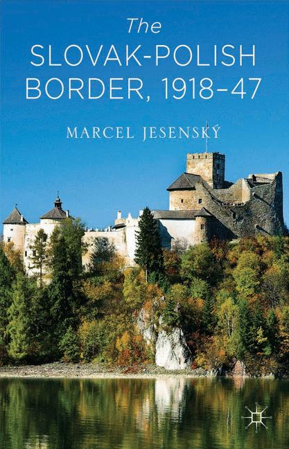 The Slovak–Polish Border, 1918-1947