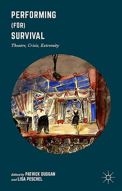 Performing (for) Survival : Theatre, Crisis, Extremity