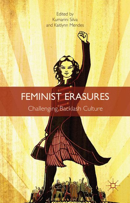 Feminist Erasures : Challenging Backlash Culture