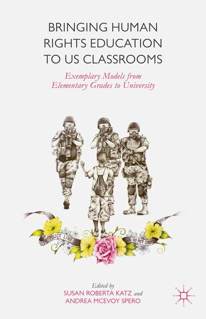 Bringing Human Rights Education to US Classrooms : Exemplary Models from Elementary Grades to University