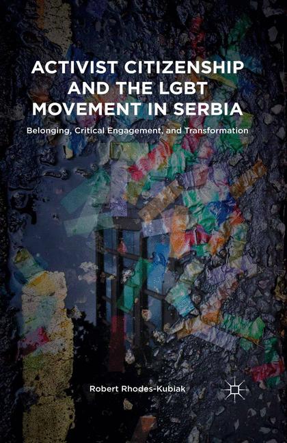 Activist Citizenship and the LGBT Movement in Serbia-image-978-1-137-49427-6