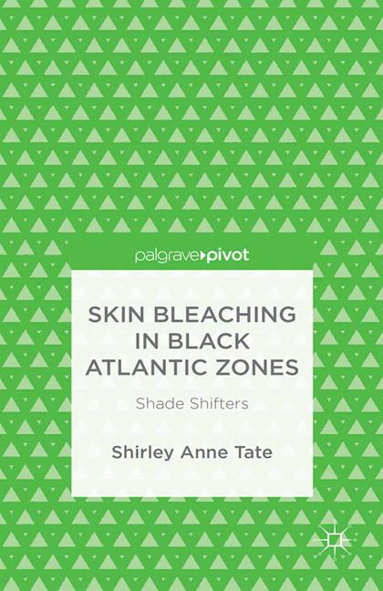 Skin Bleaching in Black Atlantic Zones : Shade Shifters
