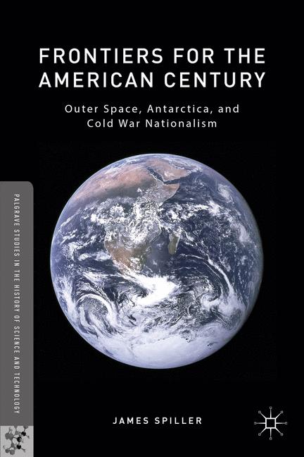 Frontiers for the American Century : Outer Space, Antarctica, and Cold War Nationalism
