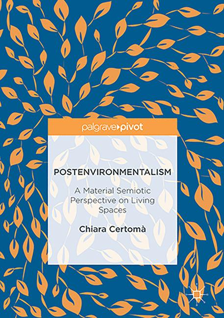 Postenvironmentalism : A Material Semiotic Perspective on Living Spaces