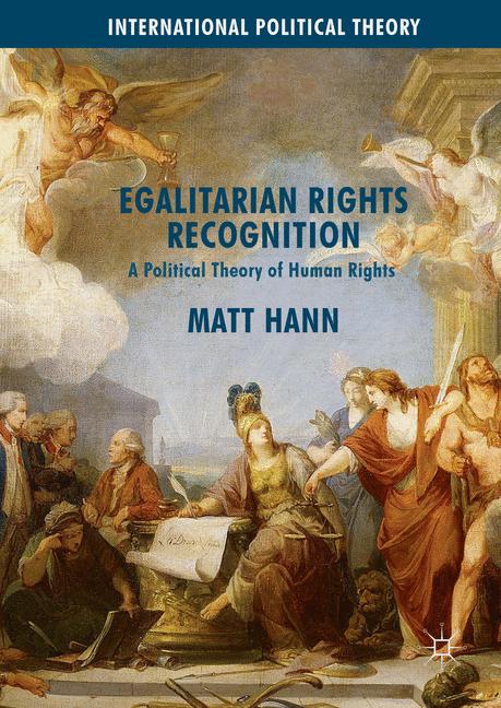 Egalitarian Rights Recognition : A Political Theory of Human Rights
