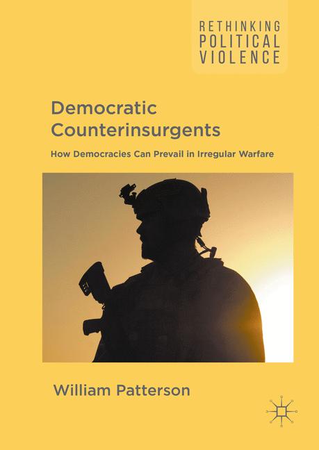 Democratic Counterinsurgents : How Democracies Can Prevail in Irregular Warfare