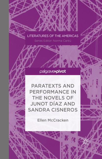 Paratexts and Performance in the Novels of Junot DÃ­az and Sandra Cisneros