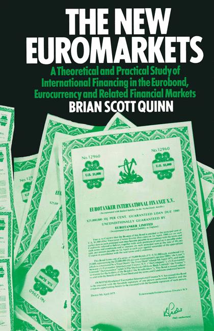 New Euromarkets : A Theoretical and Practical Study of International Financing in the Eurobond, Eurocurrency and Related Financial Markets