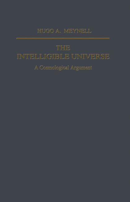 Intelligible Universe : A Cosmological Argument