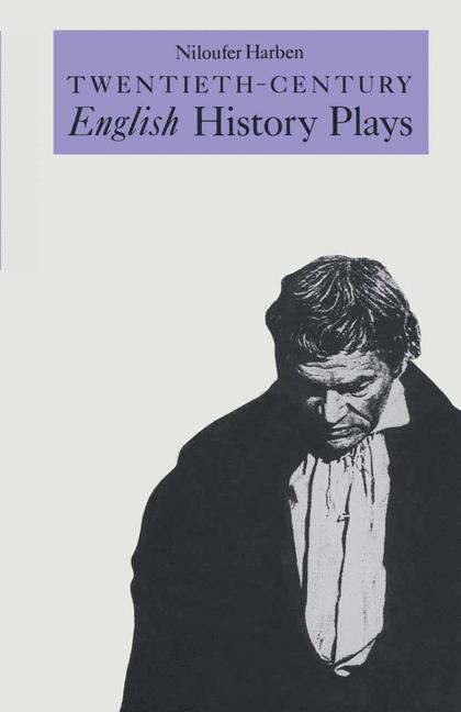 Twentieth-Century English History Plays : From Shaw to Bond