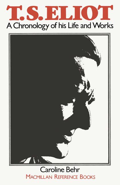 T. S. Eliot : A Chronology of his Life and Works