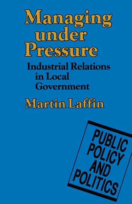 Managing under Pressure : Industrial Relations in Local Government