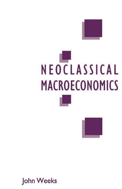 A Critique Of Neoclassical Macroeconomics