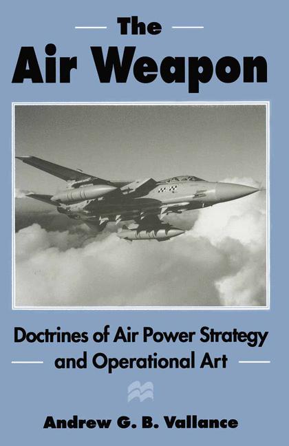Air Weapon : Doctrines of Air Power Strategy and Operational Art