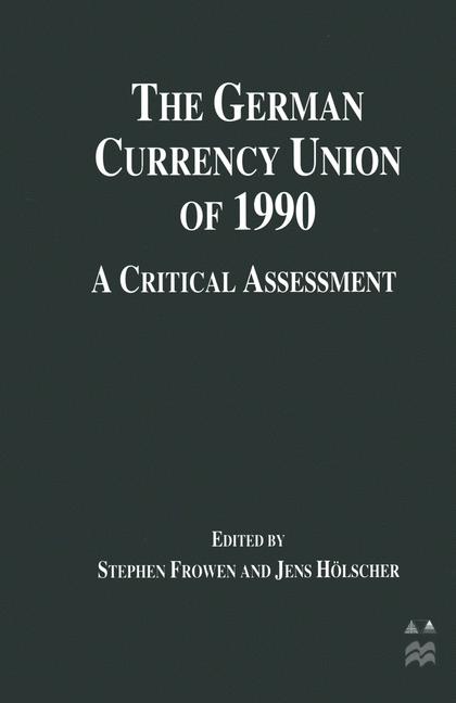 German Currency Union of 1990 : A Critical Assessment