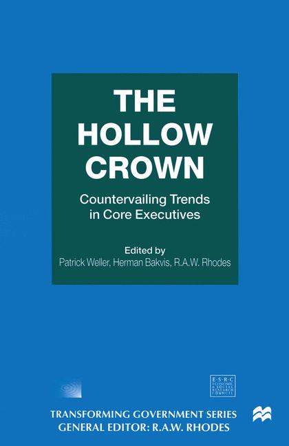 Hollow Crown : Countervailing Trends in Core Executives