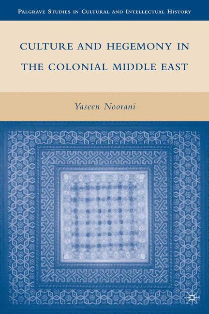 Palgrave Macmillan Culture And Hegemony In The Colonial Middle East