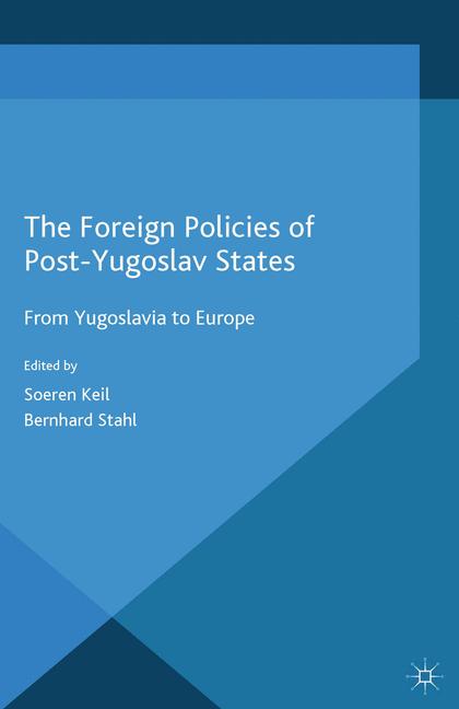 The Foreign Policies of Post-Yugoslav States-image-978-1-349-48084-5