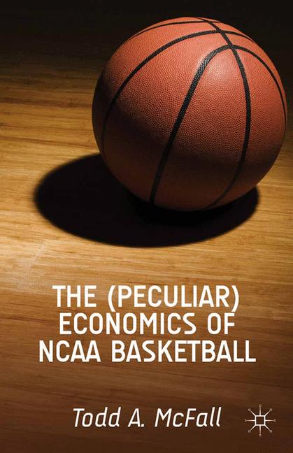 The Peculiar Economics of NCAA Basketball