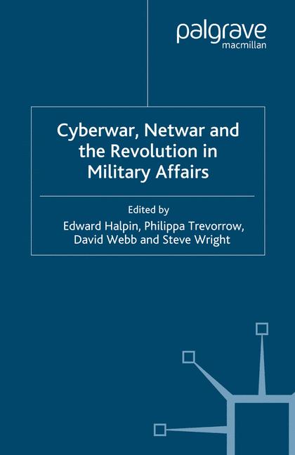 Cyberwar, Netwar And The Revolution In Military Affairs