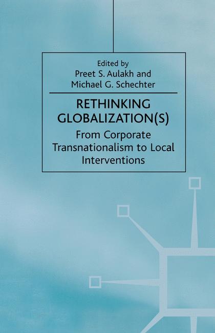 Rethinking Globalization(S) : From Corporate Transnationalism to Local Interventions