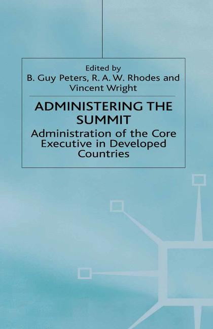 Administering the Summit : Administration of the Core Executive in Developed Countries