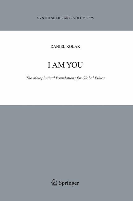 I Am You : The Metaphysical Foundations for Global Ethics