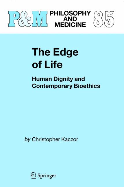 Edge of Life : Human Dignity and Contemporary Bioethics