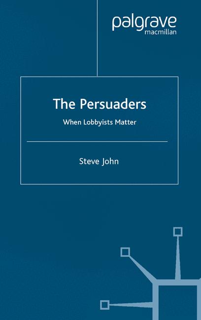 Persuaders : When Lobbyists Matter