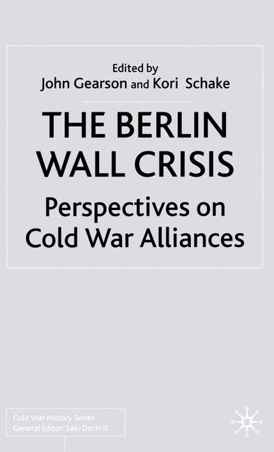 Berlin Wall Crisis : Perspectives on Cold War Alliances