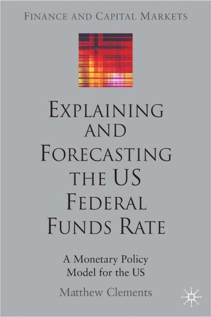 Explaining and Forecasting the US Federal Funds Rate A Monetary Policy Model for the US