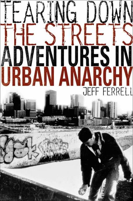 Tearing Down the Streets Adventures in Urban Anarchy