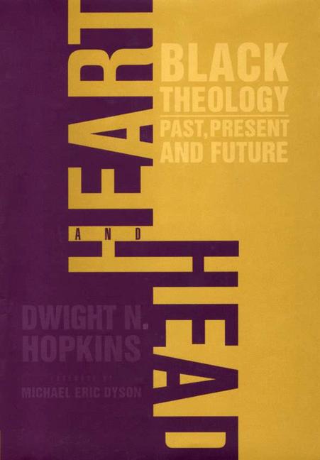Heart and Head : Black Theology-Past, Present, and Future
