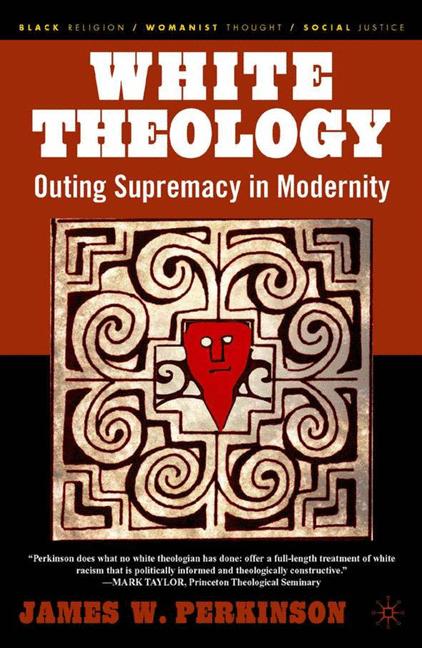 White Theology Outing Supremacy in Modernity
