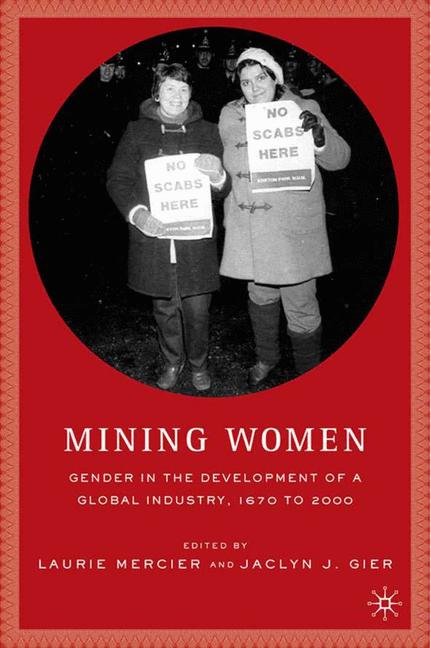 Mining Women Gender in the Development of a Global Industry, 1670 to 2005