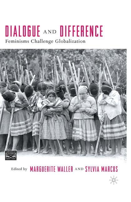 Dialogue and Difference Feminisms Challenge Globalization