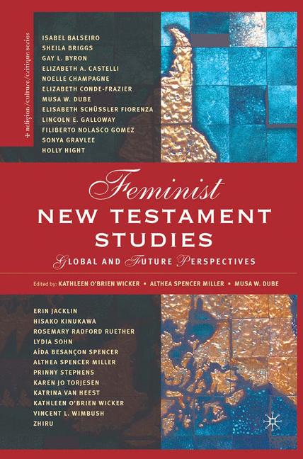 Feminist New Testament Studies Global and Future Perspectives