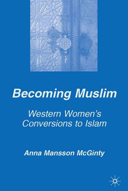 Becoming Muslim Western Women's Conversions to Islam