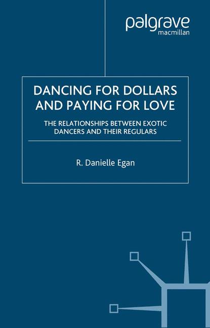 Dancing for Dollars and Paying for Love : The Relationships between Exotic Dancers and their Regulars
