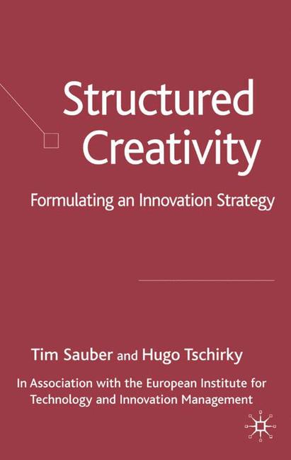 Structured Creativity Formulating an Innovation Strategy