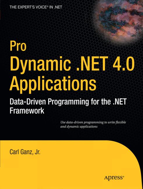 Pro Dynamic .NET 4.0 Applications : Data-Driven Programming for the .NET Framework