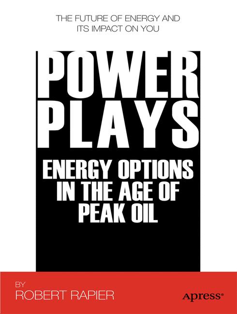 Power Plays : Energy Options in the Age of Peak Oil
