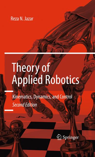 Theory of Applied Robotics : Kinematics, Dynamics, and Control (2nd Edition)