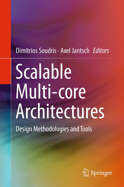 Scalable Multi-core Architectures : Design Methodologies and Tools