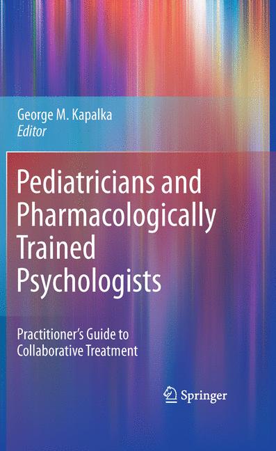 Pediatricians and Pharmacologically Trained Psychologists : Practitioners Guide to Collaborative Treatment
