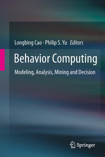 Behavior Computing : Modeling, Analysis, Mining and Decision