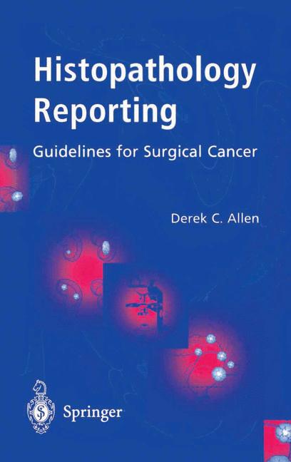 Histopathology Reporting : Guidelines for Surgical Cancer