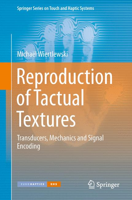 Reproduction of Tactual Textures : Transducers, Mechanics and Signal Encoding